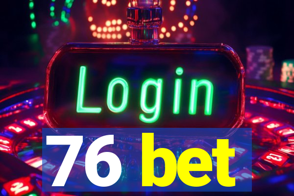 76 bet